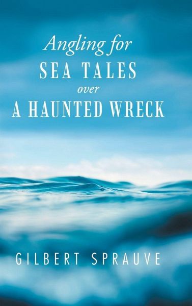 Angling for Sea Tales over a Haunted Wreck Angling for Sea Tales over a Haunted Wreck