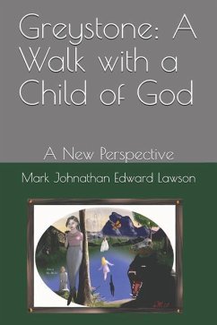 Greystone: A Walk with a Child of God: A New Perspective - Lawson, Mark Johnathan Edward