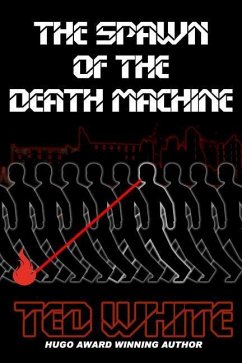 The Spawn of the Death Machine - White, Ted