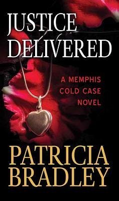 Justice Delivered: A Memphis Cold Case Novel - Bradley, Patricia