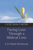 Facing Loss Through a Biblical Lens: A 52 Week Devotional