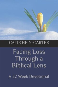 Facing Loss Through a Biblical Lens: A 52 Week Devotional - Hein-Carter, Catie