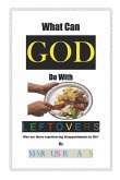 What Can God Do with Leftovers?