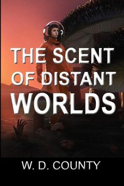 The Scent of Distant Worlds - County, W. D.