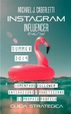 Instagram Influencer Revolution 2019: Aumentare followers, interazioni e monetizzare il proprio profilo. - Guida strategica per principianti