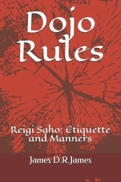 Dojo Rules: Reigi Saho: Etiquette for Karate - James, James David Raymond
