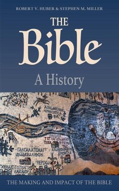 The Bible: A History: The Making and Impact of the Bible - Huber, Robert V.; Miller, Stephen M.