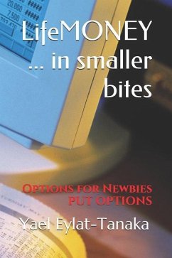 Lifemoney ... in Smaller Bites: Options for Newbies - Put Options - Eylat-Tanaka, Yael