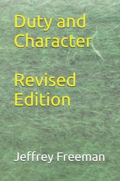 Duty and Character Revised Edition - Freeman, Jeffrey