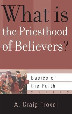 What Is the Priesthood of Believers? - Troxel, A Craig