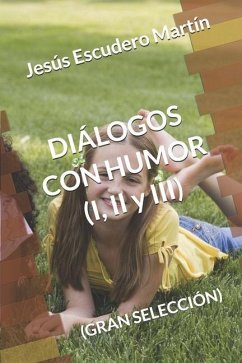 DIÁLOGOS CON HUMOR (I, II y III): (Gran Selección) - Escudero Martín, Jesús