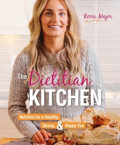 The Dietitian Kitchen: Nutrition for a Healthy, Strong, & Happy You - Major, Kerri