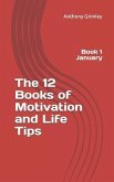 The 12 Books of Motivation and Life Tips: Book 1 January