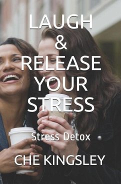 Laugh & Release Your Stress: Stress Detox - Chenikwi, Che Kingsley