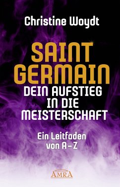 SAINT GERMAIN. Dein Aufstieg in die Meisterschaft (eBook, ePUB) - Woydt, Christine; Germain, Saint