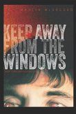 Keep Away from the Windows. the Complete Collection: Extreme Collectors Edition