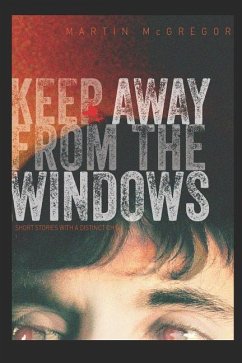 Keep Away from the Windows. the Complete Collection: Extreme Collectors Edition - McGregor, Martin