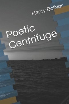 Poetic Centrifuge - Bolivar, Henry Justice