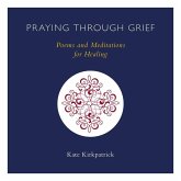 Praying Through Grief: Poems and Meditations for Healing