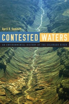 Contested Waters: An Environmental History of the Colorado River - Summitt, April R.
