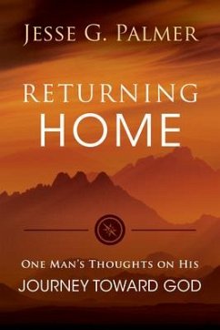 Returning Home: One Man's Thoughts on His Journey Toward God - Palmer, Jesse G.