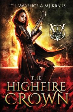 The Highfire Crown: (blood Magic: Book 1) - Kraus, Mj; Lawrence, Jt