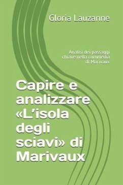 Capire e analizzare L'isola degli sciavi di Marivaux: Analisi dei passaggi chiave nella commedia di Marivaux - Lauzanne, Gloria