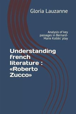 Understanding french literature: Roberto Zucco: Analysis of key passages in Bernard-Marie Koltès' play - Lauzanne, Gloria
