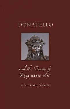 Donatello and the Dawn of Renaissance Art - Coonin, A. Victor