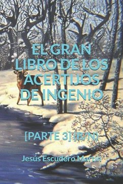 El Gran Libro de Los Acertijos de Ingenio: [Parte 3] (B/N) - Escudero Martín, Jesús