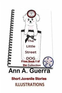 The Little Street Dog: From Book 1 of the collection Story No. 1 - Guerra, Daniel; Guerra, Ann A.