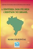 A História DOS Filmes Cristãos No Brasil: Edição Sem Fotos