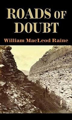 Roads of Doubt - Raine, William Macleod