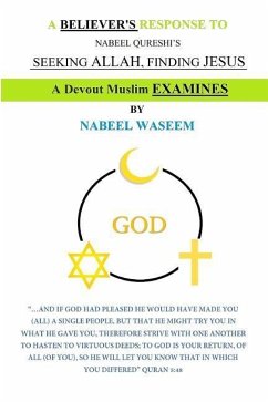 A Believer's Response to Nabeel Qureshi's, Seeking Allah, Finding Jesus: A Devout Muslim Examines - Waseem, Nabeel