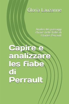 Capire e analizzare les fiabe di Perrault: Analisi dei passaggi chiave nelle fiabe di Charles Perrault - Lauzanne, Gloria