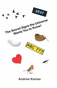 The Secret Signs the Universe Wants You to Know - Kanias, Andrew