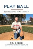 Play Ball: Lessons Learned on the Diamond Volume 1
