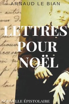 Lettres Pour Noël: Nouvelle Épistolaire - Le Bian, Arnaud