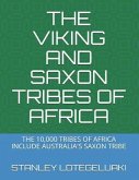 The Viking and Saxon Tribes of Africa: The 10,000 Tribes of Africa Include Australia's Saxon Tribe