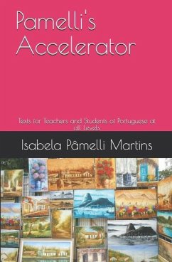 Pamelli's Accelerator: Texts for Teachers and Students of Portuguese at all levels - Pâmelli Martins, Isabela