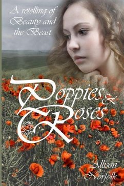 Poppies & Roses: A Retelling of Beauty and the Beast - Norfolk, Allison