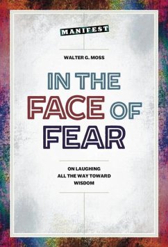 In the Face of Fear: On Laughing All the Way Toward Wisdom - Walter Moss
