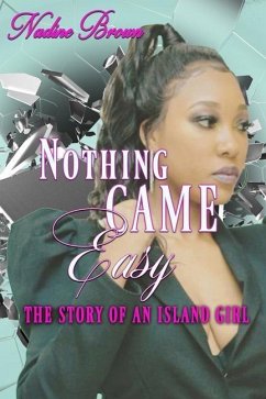 Nothing Came Easy: The Story of an Island Girl - Brown, Nadine
