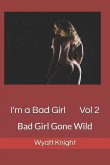 I'm a Bad Girl Vol 2: Good Girl Gone Wild