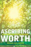 Ascribing Worth: A Roadmap for Leading Worship