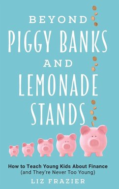 Beyond Piggy Banks and Lemonade Stands - Frazier, Liz