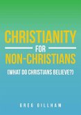 Christianity for Non-Christians (What do Christians Believe?)