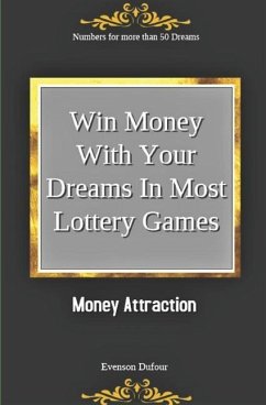 Win Money with Your Dreams in Most Lottery Games: Money Attraction: Numbers for More Than 50 Dreams - Dufour, Evenson