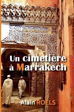 Un Cimetière À Marrakech - Roels, Alain