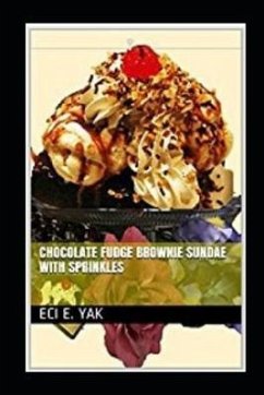 Chocolate Fudge Brownie Sundae with Sprinkles - Yak, Eci E.